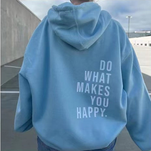 Loose Sport Hoodie Do What Makes You Happy Print Sweatshirt Hooded Clothing. Free Shipping